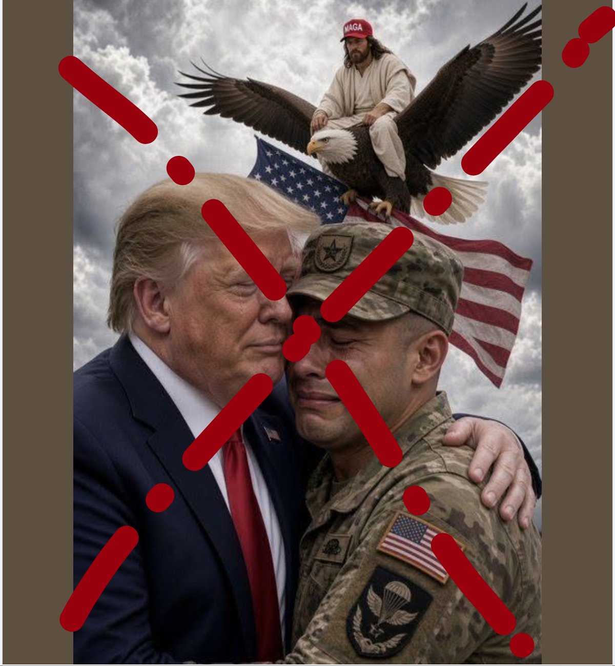 OP's image, I put a red cross over it. Trump is cuddling with some military guy, Jesus with a MAGA hat in the background on an eagle.