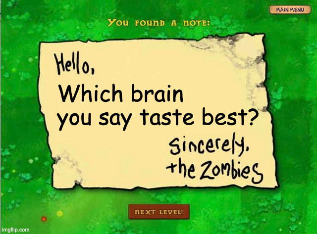 Zombies want to know which on tastes better?