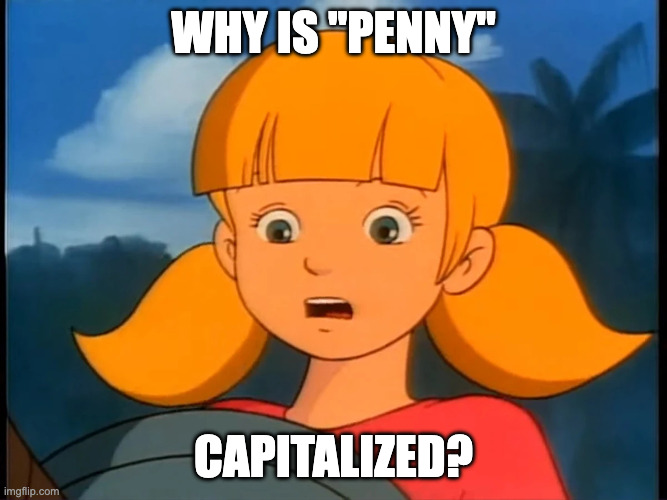 Why is Penny capitalized Why is "Penny" capitalized?