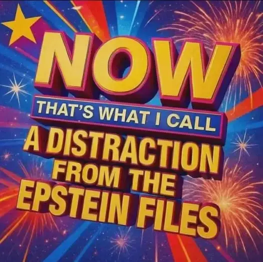 Now that's what I call a distraction from the Epstein files!