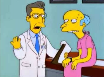 A doctor in office and Mr Burns sitting there. A reference to the simpsons scene where they show him have so many diseases that germs are blocking each other